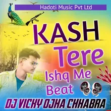 Kash Tere Ishq Me Beat